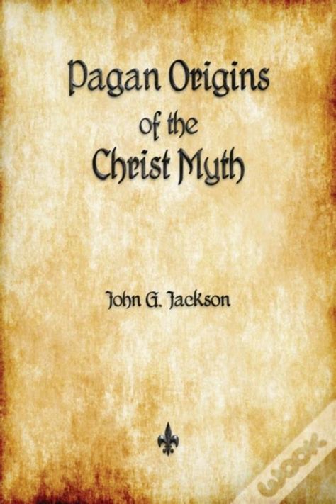 The roots of the christ myth in paganism